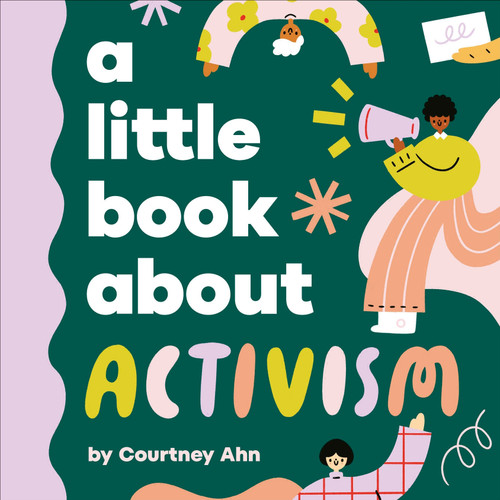 A Little Book About Activism by Courtney Ahn, 9780241742983
