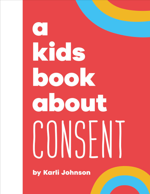 A Kids Book About Consent by Karli Johnson, 9780241743331
