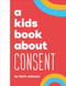 A Kids Book About Consent by Karli Johnson, 9780241743331