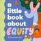 A Little Book About Equity by Courtney Ahn, 9780241743409