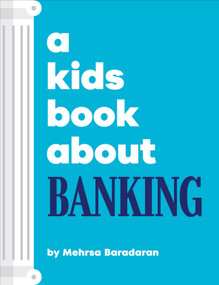 A Kids Book About Banking by Mehrsa Baradaran, 9780241743027