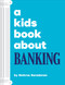 A Kids Book About Banking by Mehrsa Baradaran, 9780241743027