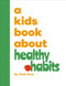 A Kids Book About Healthy Habits by Trish Turo, 9780241743096