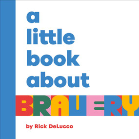 A Little Book About Bravery by Rick DeLucco, 9780241743201