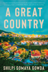 A Great Country (A Novel) - 9780063324350 by Shilpi Somaya Gowda, 9780063324350