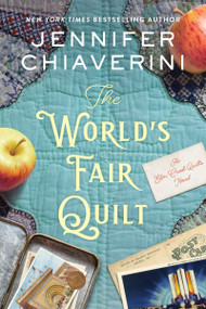 The World's Fair Quilt (An Elm Creek Quilts Novel) by Jennifer Chiaverini, 9780063381759