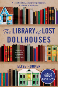 The Library of Lost Dollhouses (A Novel) - 9780063433472 by Elise Hooper, 9780063433472