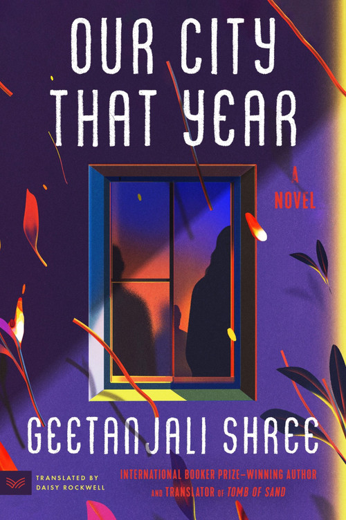 Our City That Year (A Novel) by Geetanjali Shree, Daisy Rockwell, 9780063385702