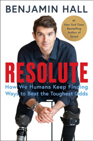 Resolute (How We Humans Keep Finding Ways to Beat the Toughest Odds) by Benjamin Hall, 9780063390102