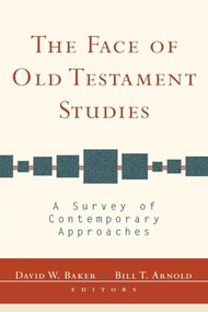 The Face of Old Testament Studies (A Survey of Contemporary Approaches) by David W. Baker, Bill T. Arnold, 9780801028717