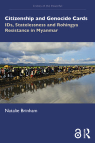 Citizenship and Genocide Cards (IDs, Statelessness and Rohingya Resistance in Myanmar) by Natalie Brinham, 9781032799261