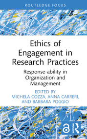 Ethics of Engagement in Research Practices (Response-ability in Organization and Management) by Michela Cozza, Anna Carreri, Barbara Poggio, 9781032587240