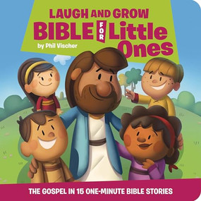 Laugh and Grow Bible for Little Ones (The Gospel in 15 One-Minute Bible Stories) by Phil Vischer, Michael Foster, 9781546017493