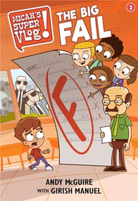 Micah's Super Vlog: The Big Fail by Andy McGuire, Girish Manuel, 9781546034643