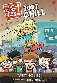 Micah's Super Vlog: Just Chill by Andy McGuire, Girish Manuel, 9781546026594