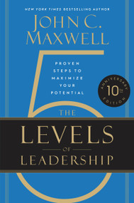 The 5 Levels of Leadership (10th Anniversary Edition) (Proven Steps to Maximize Your Potential) by John C. Maxwell, 9781546059790