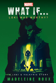 Marvel: What If...Loki Was Worthy? (A Loki & Valkyrie Story) - 9780593724378 by Madeleine Roux, Marvel, 9780593724378
