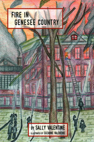 Fire in Genesee Country by Sally Valentine, Suzanne Valentine, 9781886166585