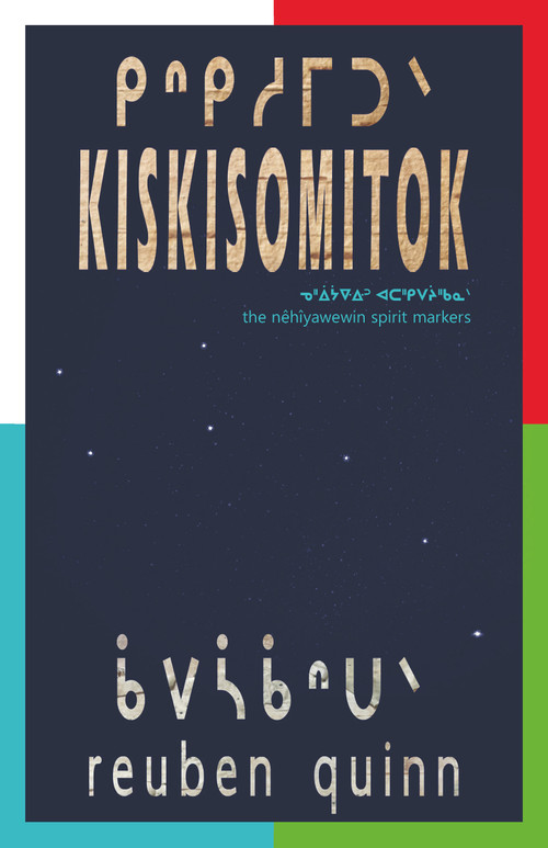 kiskisomitok ᑭᐢᑭᓱᒥᑐᐠ (to remind each and one another ᓀᐦᐃᔭᐤ) by reuben quinn ᑳᐯᓵᑳᐢᑌᐠ, 9781772016444
