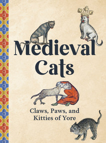 Medieval Cats (Claws, Paws, and Kitties of Yore) by Catherine Nappington, 9780593837504