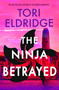 The Ninja Betrayed (Lily Wong #3) by Tori Eldridge, 9781915523730