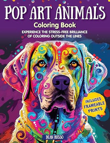 Pop Art Animals Coloring Book (Experience the Stress-Free Brilliance of Coloring Outside the Lines) by Dean Russo, 9781497207073