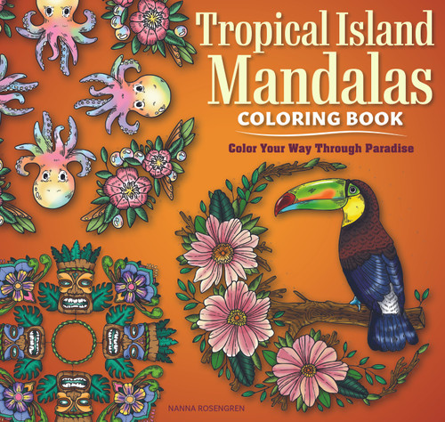 Tropical Island Mandalas Coloring Book (Color Your Way Through Paradise) by Nanna Rosengren, 9781497207011