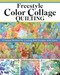 Freestyle Color Collage Quilting (A Unique Method for Creating Bold Designs with Fabric) by Carly Mul, 9781639811175