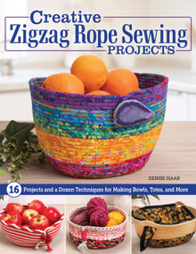 Creative Zigzag Rope Sewing Projects (16 Projects and a Dozen Techniques for Making Bowls, Totes, and More) by Denise Haar, 9781639811052
