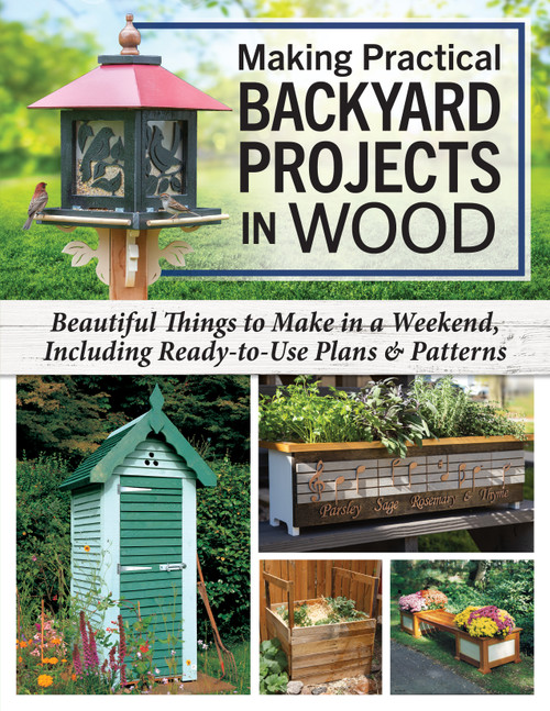 Making Practical Backyard Projects in Wood (Beautiful Things to Make in a Weekend, Including Ready-to-Use Plans & Patterns) by Alan Bridgewater, Gill Bridgewater, Mike McGrath, Barry Gross, Frank Egholm, Chris Gleason, Bill Hylton, Paul Meisel, 9781497105089