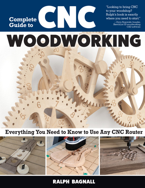 Complete Guide to CNC Woodworking (Everything You Need to Know to Use Any CNC Router) by Ralph Bagnall, 9781497104778