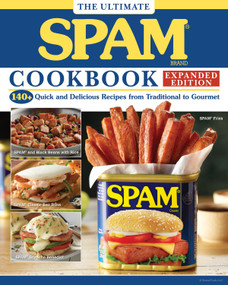 The Ultimate SPAM Cookbook Expanded Edition (140+ Quick and Delicious Recipes from Traditional to Gourmet) by The Hormel Kitchen, 9781497105386