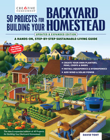 50 Projects for Building Your Backyard Homestead, Updated Edition (A Hands-On, Step-By-Step Sustainable-Living Guide) by David Toht, 9781580116107