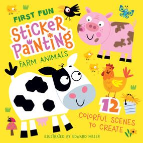First Fun Sticker Painting: Farm Animals (12 Colorful Scenes to Create) by Edward Miller, 9781641244121