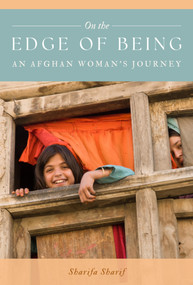 On the Edge of Being (An Afghan Woman's Journey) by Sharifa Sharif, 9781738818280