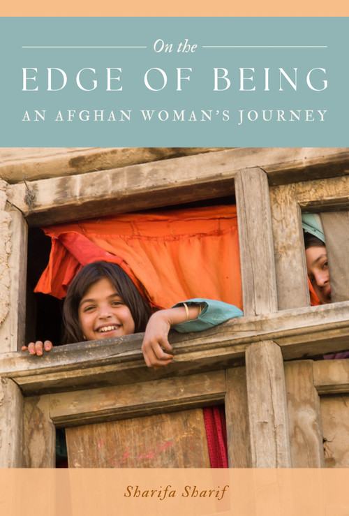 On the Edge of Being (An Afghan Woman's Journey) by Sharifa Sharif, 9781738818280