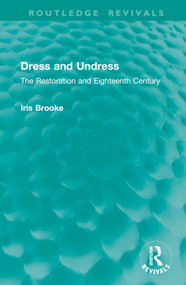 Dress and Undress (The Restoration and Eighteenth Century) by Iris Brooke, 9781032914947