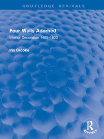 Four Walls Adorned (Interior Decoration 1485-1820) by Iris Brooke, 9781032914688