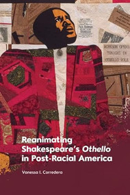 Reanimating Shakespeare's Othello in Post-Racial America - 9781474487306 by Vanessa I. Corredera, 9781474487306