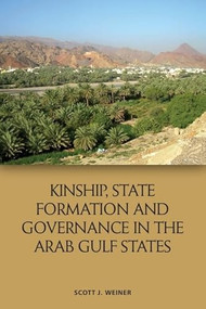 Kinship, State Formation and Governance in the Arab Gulf States - 9781474488174 by Scott J. Weiner, 9781474488174