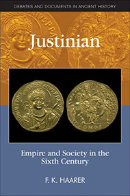 Justinian (Empire and Society in the Sixth Century) - 9780748636785 by F. K. Haarer, 9780748636785