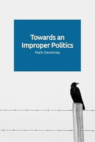 Towards an Improper Politics - 9781474454049 by Mark Devenney, 9781474454049