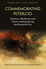 Commemorating Peterloo (Violence, Resilience and Claim-making during the Romantic Era) - 9781474428576 by Michael Demson, Regina Hewitt, 9781474428576