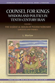 Counsel for Kings: Wisdom and Politics in Tenth-Century Iran (Volume I: The Nasihat al-muluk of Pseudo-Mawardi: Contexts and Themes) - 9781474426411 by L. Marlow, Louise Marlow, 9781474426411