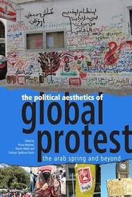 The Political Aesthetics of Global Protest (The Arab Spring and Beyond) - 9780748693351 by Pnina Werbner, Martin Webb, Kathryn Spellman Poots, 9780748693351