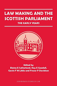 Law Making and the Scottish Parliament (The Early Years) - 9780748696765 by Elaine E. Sutherland, Kay E Goodall, Kay E. Goodall, Gavin F. M. Little, Fraser P Davidson, Fraser P. Davidson, 9780748696765