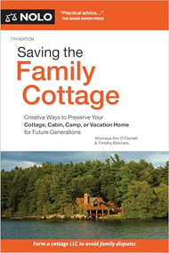 Saving the Family Cottage (Creative Ways to Preserve Your Cottage, Cabin, Camp, or Vacation Home for Future Generations) by Ann O'Connell, Timothy B. Borchers, 9781413332407