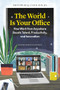 The World Is Your Office (How Work from Anywhere Boosts Talent, Productivity, and Innovation) by Prithwiraj Choudhury, 9781647824716