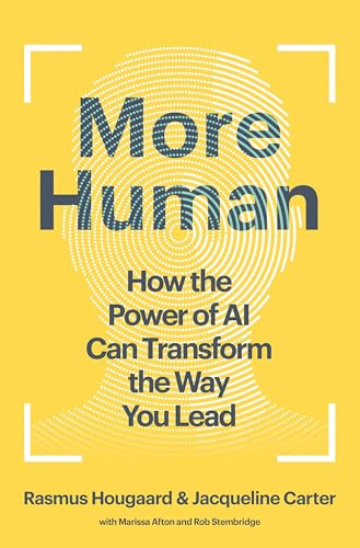 More Human (How the Power of AI Can Transform the Way You Lead) by Rasmus Hougaard, Jacqueline Carter, Marissa Afton, Rob Stembridge, 9798892790628