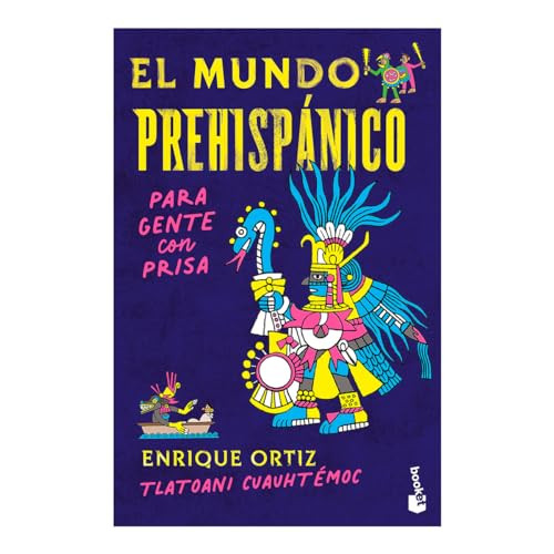 El mundo prehispánico para gente con prisa / The Pre-Hispanic World for People in a Hurry (Spanish Edition) by Tlatoani Cuauhtémoc, 9786075697352